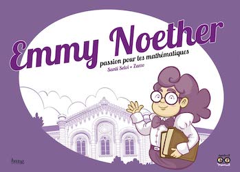 Emmy Noether, passion pour les mathématiques